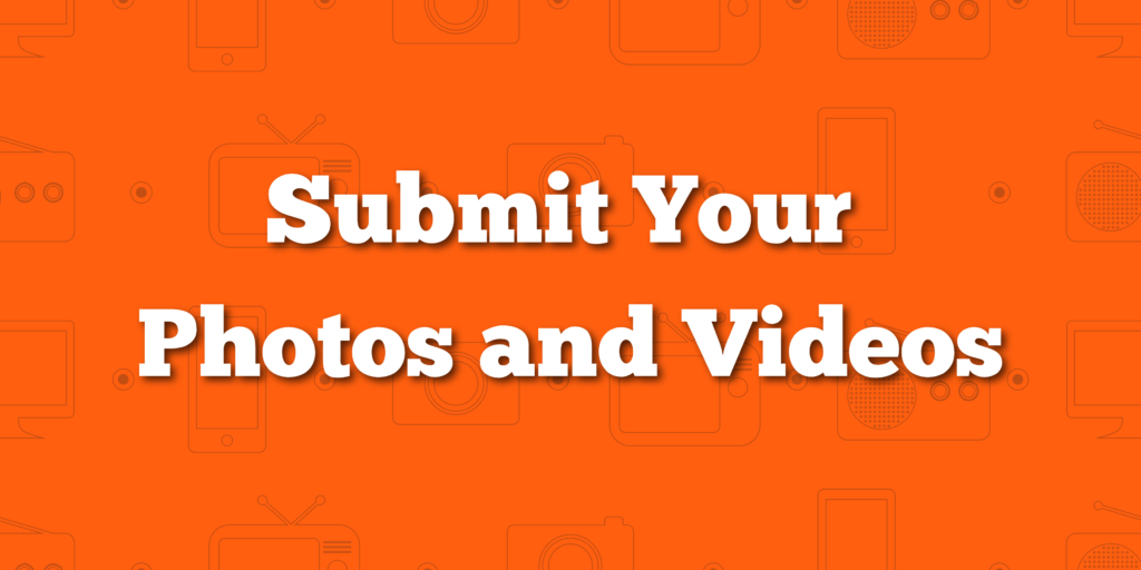 "Submit Your Photos and Videos" over orange background